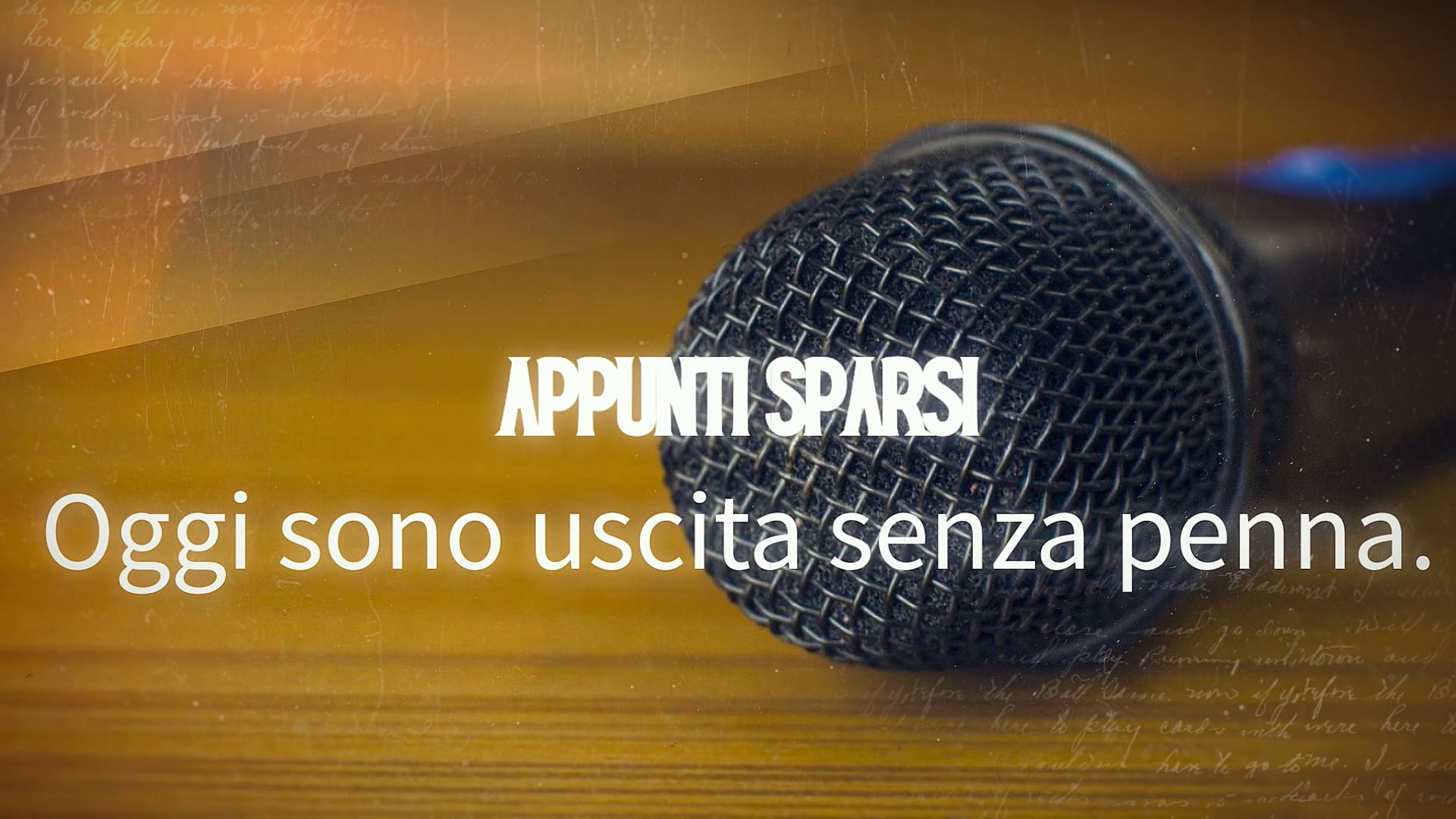 Appunti Sparsi - Episodio 1 - Oggi sono uscita senza penna