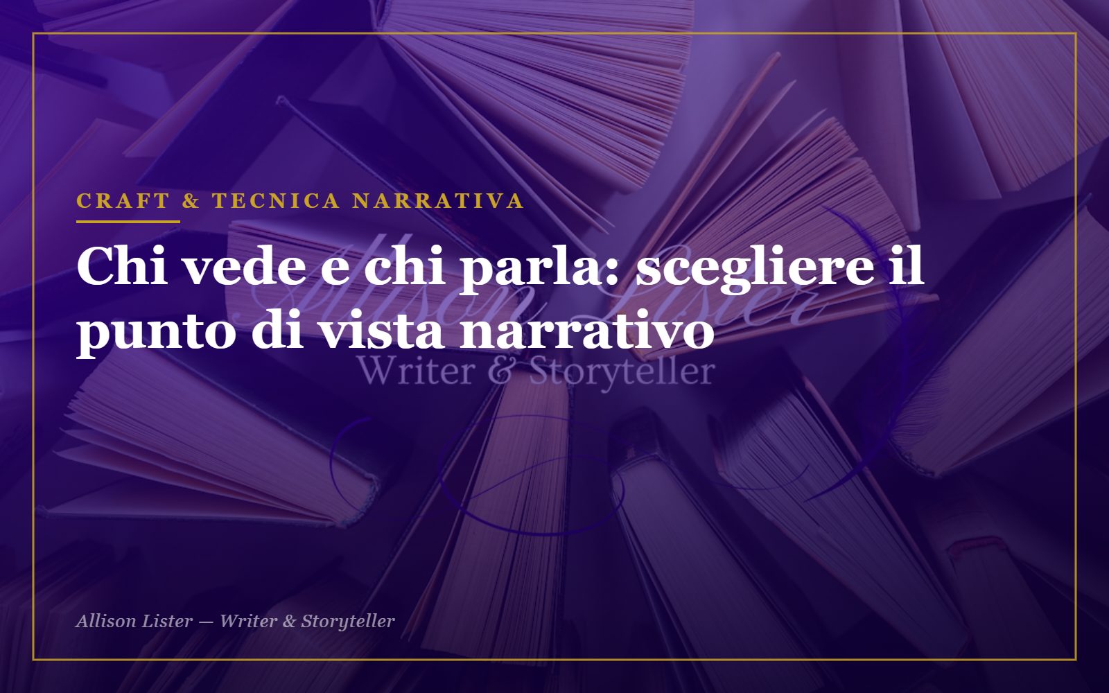 Libri disposti in fila visti dall'alto, con sovrimpressione grafica prugna e oro e il titolo dell'articolo sul punto di vista narrativo